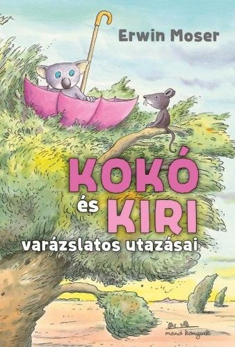 Kokó és Kiri varázslatos utazásai - Erwin Moser | 