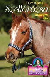 Tilly lovas történetei 3. - Szellőrózsa -A tökéletes társ - Pippa Funnell | 