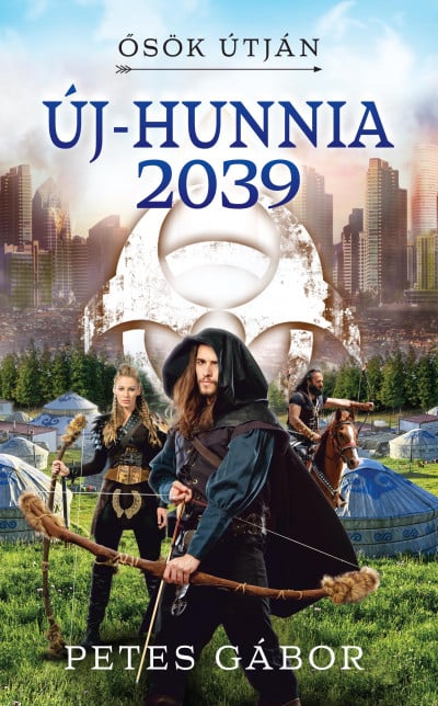 Új-Hunnia 2039 - Ősök útján - Petes Gábor | 