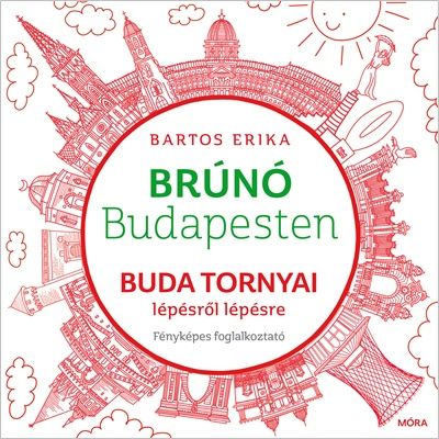 Buda tornyai lépésről lépésre - Brúnó Budapesten 1. - Bartos Erika | 