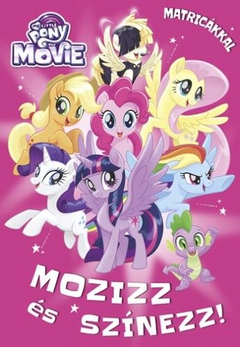 My Little Pony the Movie - Mozizz és színezz! Matricákkal!
