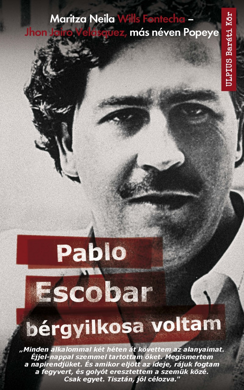 Pablo Escobar bérgyilkosa voltam - Jhon Jairo Velasquez | 