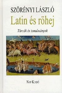Latin és röhej - Tárcák és tanulmányok - Szörényi László | 