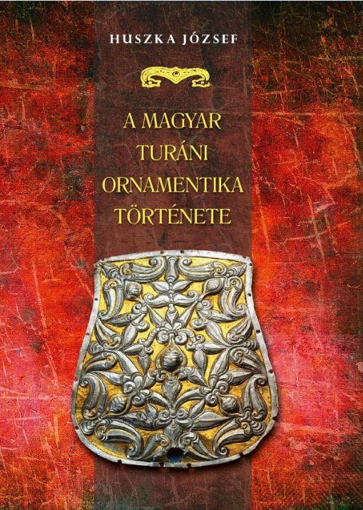 A magyar turáni ornamentika története - Huszka József | 