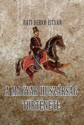 A magyar huszárság története
