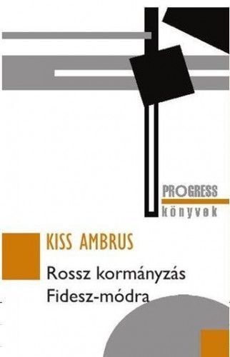 Rossz kormányzás FIDESZ-módra - Kiss Ambrus | 