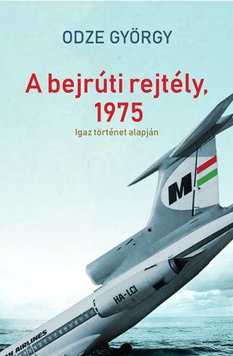 A bejrúti rejtély, 1975 - Odze György | 