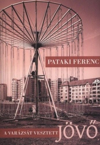 Varázsát vesztett jövő - Pataki Ferenc | 