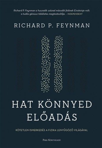 Hat könnyed előadás - A fizika alapjainak magyarázata - Richard P. Feynman | 