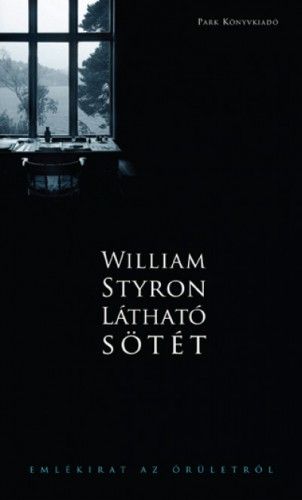 Látható sötét - Emlékirat az őrületről - William Styron | 