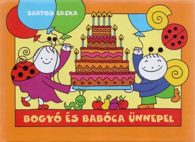 Bogyó és Babóca ünnepel - Bartos Erika | 