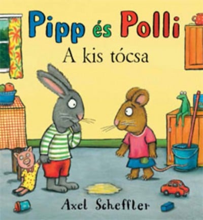 Pipp és Polli - A kis tócsa - Axel Scheffler | 