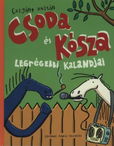 Csoda és Kósza legrégebbi kalandjai - Czigány Zoltán | 