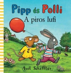 Pipp és Polli - A piros lufi - Axel Scheffler | 