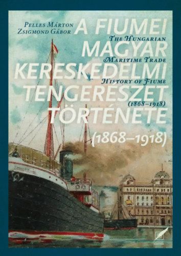 A fiumei magyar kereskedelmi tengerészet története - 1868-1918