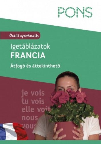 PONS - Igetáblázatok - Francia - Önálló nyelvtanulás - Átfogó és áttekinthető