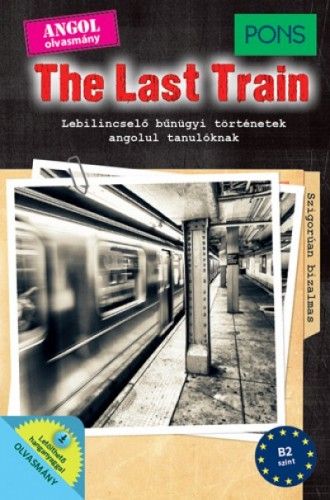 PONS The Last Train - Lebilincselő bűnügyi történetek angolul tanulóknak - Letölthető hanganyaggal
