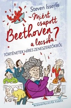 Miért csapott Beethoven a lecsóba? - Steven Isserlis pdf epub 