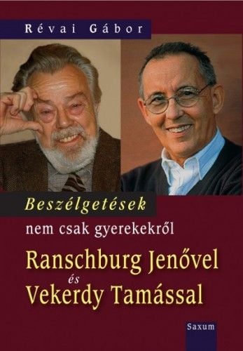Beszélgetések nem csak gyerekekről Ranschburg Jenővel és Vekerdy Tamással - Révai Gábor | 