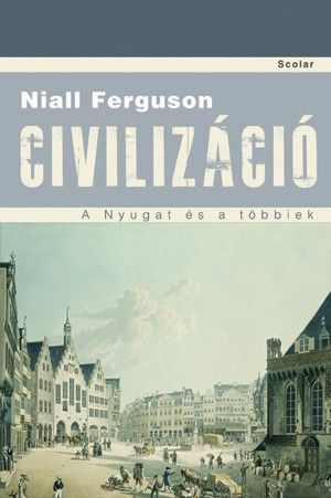 Civilizáció - A Nyugat és a többiek - Niall Ferguson | 