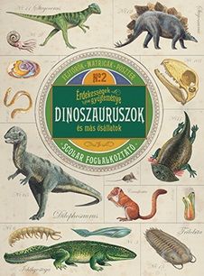 Érdekességek gyűjteménye – Dinoszauruszok és más ősállatok - Polly Cheseman | 