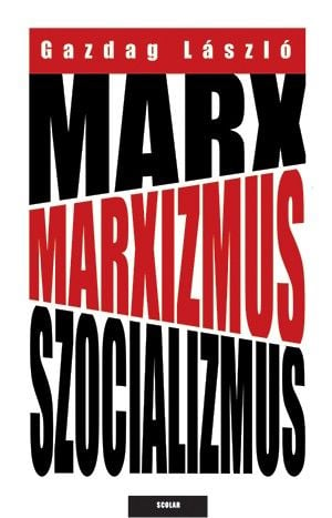 Marx, marxizmus, szocializmus - Gazdag László | 