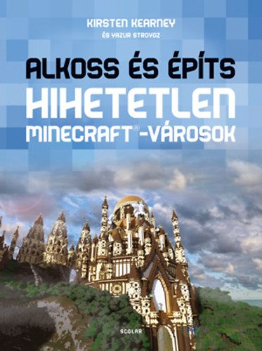 Alkoss és építs - Hihetetlen Minecraft-városok - Yazur Strovoz | 