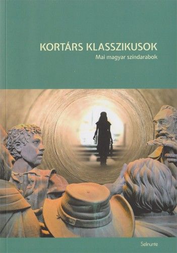 Kortárs klasszikusok - Mai magyar színdarabok - Székely Csaba | 