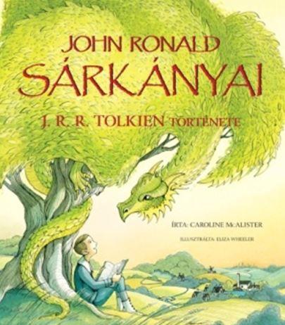 John Ronald sárkányai - J. R. R. Tolkien története - Caroline Mcalister | 