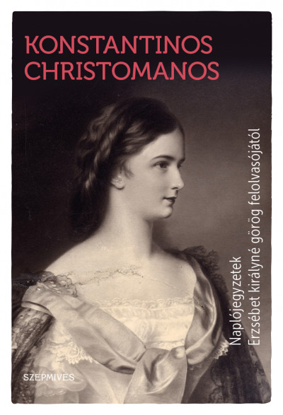 Naplójegyzetek Erzsébet királyné görög felolvasójától - Konstantinos Christomanos | 