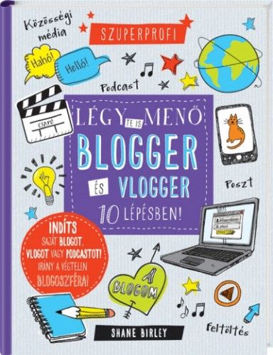 Légy te is menő blogger és vlogger 10 lépésben! - Shane Birley | 