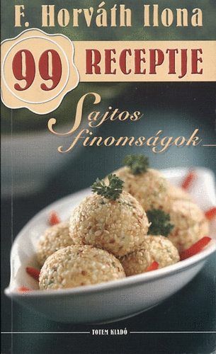 Sajtos finomságok - F. Horváth Ilona 99 receptje - F. Horváth Ilona | 