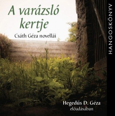 A varázsló kertje - Csáth Géza novellái - Hangoskönyv