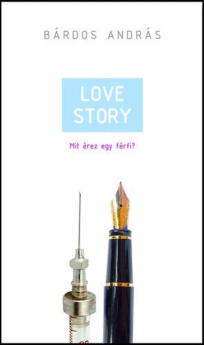 Love Story - Mit érez egy férfi? - Bárdos András | 
