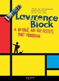 A betörő, aki úgy festett, mint Mondrian - Lawrence Block | 