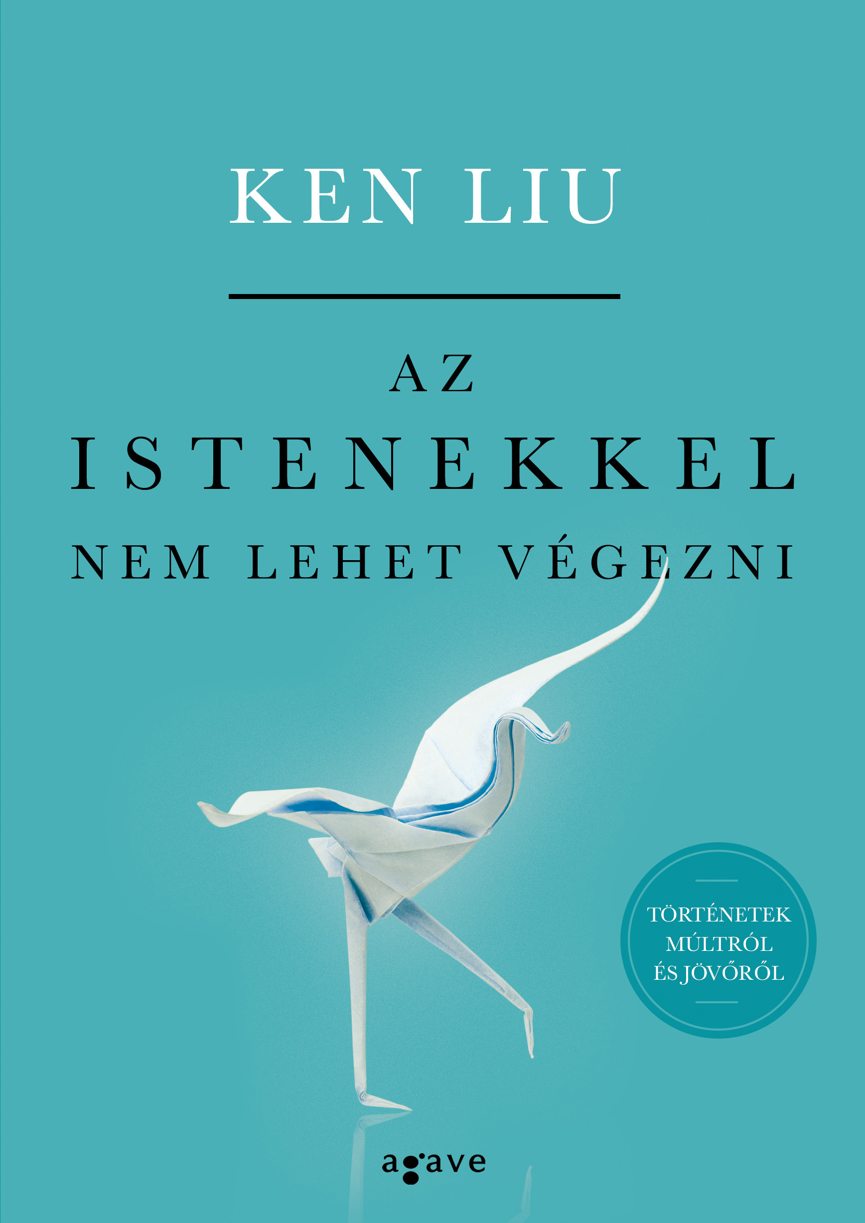 Ken Liu: Az istenekkel nem lehet végezni