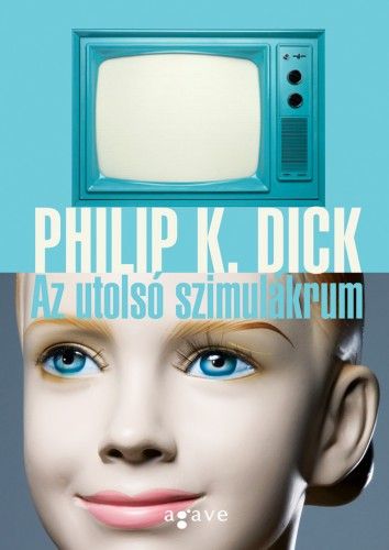 Az utolsó szimulákrum - Philip K. Dick | 