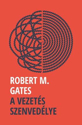 A vezetés szenvedélye - Robert M. Gates | 