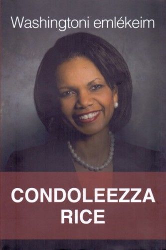 Washingtoni emlékeim - Condoleezza Rice | 