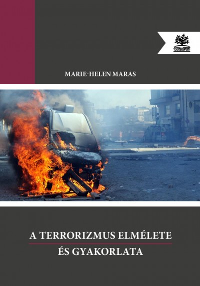 A terrorizmus elmélete és gyakorlata - Marie-Helen Maras | 