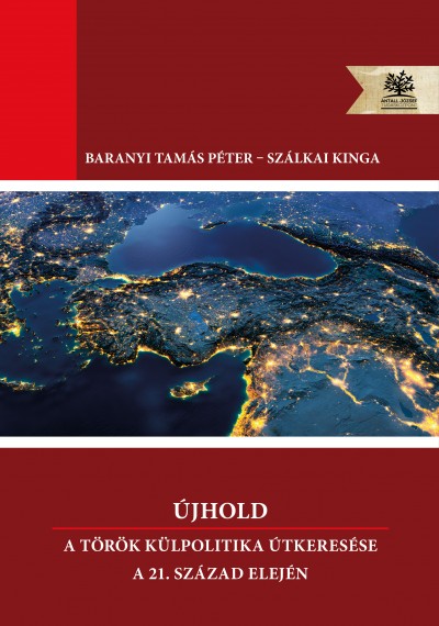 Újhold - A török politika útkeresése a 21.század elején - Szálkai Kinga | 