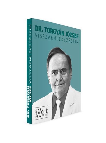 Visszaemlékezéseim - Dr. Torgyán József | 