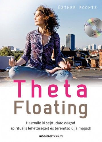 ThetaFloating - Ajándék CD melléklettel - Esther Kochte | 