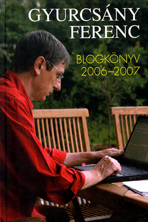 Blogkönyv 2006-2007 - Gyurcsány Ferenc | 