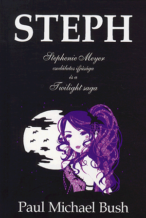 Steph - Stephenie meyer csodálatos ifjúsága és a twilight saga - MICHAEL BUSH PAUL pdf epub 