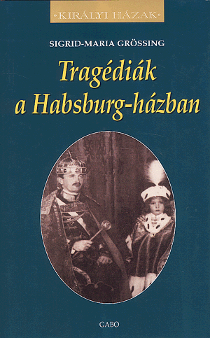 Tragédiák a Habsburg-házban