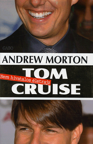 Tom Cruise - Nem hivatalos életrajz - Andrew Morton | 