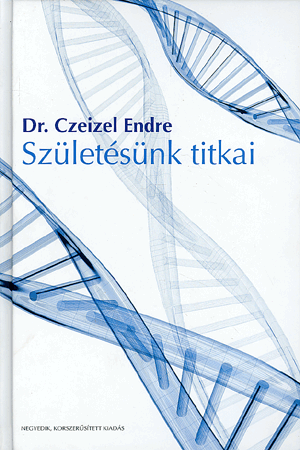 Születésünk titkai - Dr. Czeizel Endre | 