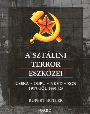 A sztálini terror eszközei - Cseka, ogpu, nkvd, kgb 1917-től 1991-ig