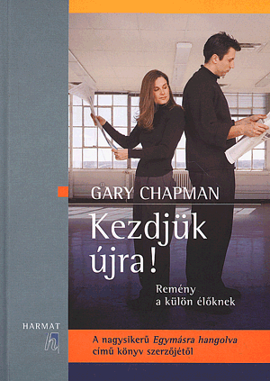KEZDJÜK ÚJRA! - REMÉNY A KÜLÖN ÉLŐKNEK - Gary Chapman | 